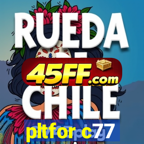 pltfor c77